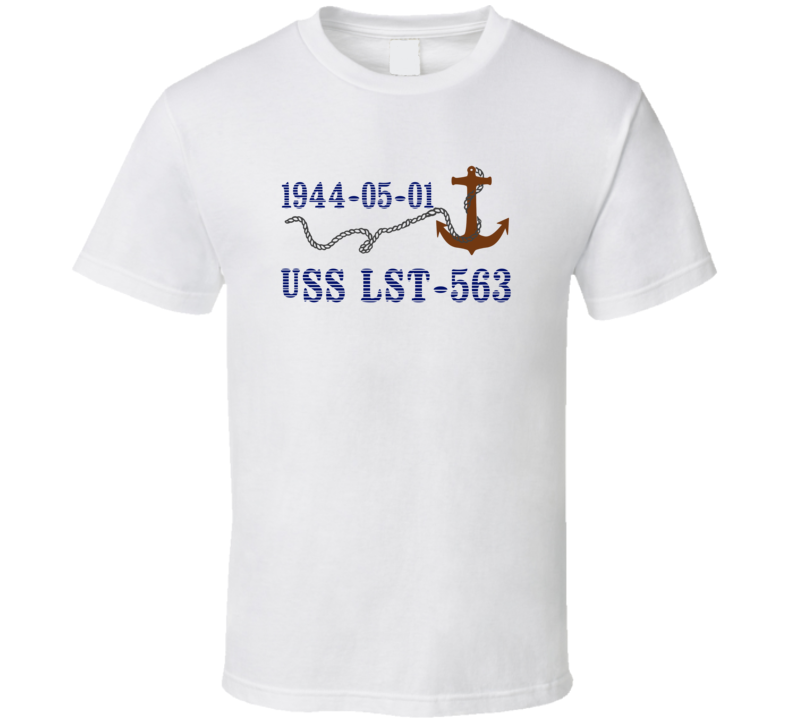 USS LST-563 16193 Anchor Navy Ship TShirt USS LST-563 16193 Anchor Navy Ship TShirt