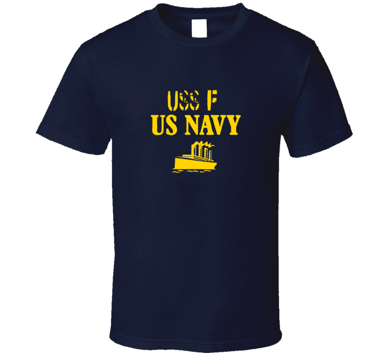 USS F US Navy Ship Crew T Shirt USS F US Navy Ship Crew T Shirt