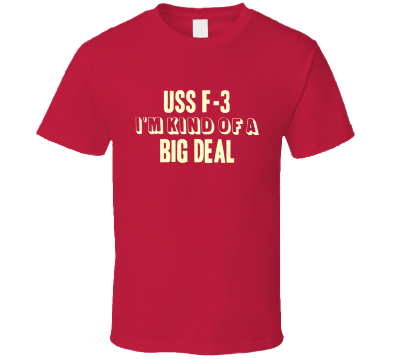 USS F-3 Im Kind Of A Big Deal US Navy T Shirt USS F-3 Im Kind Of A Big Deal US Navy T Shirt