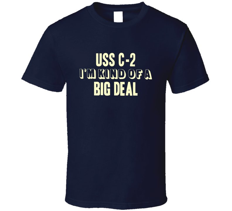 USS C-2 Im Kind Of A Big Deal US Navy T Shirt