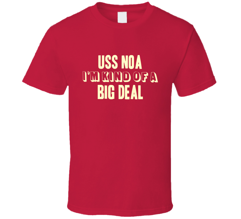 USS Noa Im Kind Of A Big Deal US Navy T Shirt USS Noa Im Kind Of A Big Deal US Navy T Shirt