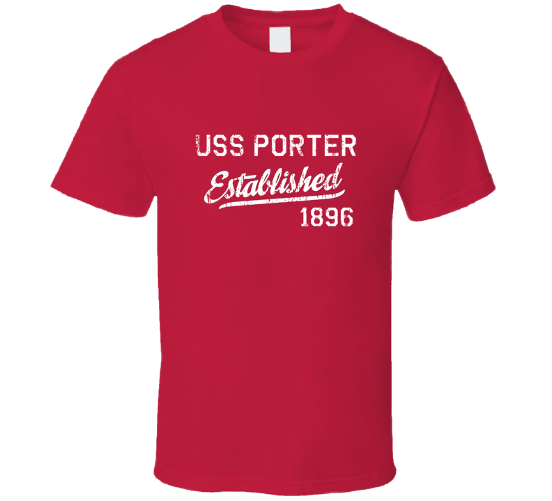 USS Porter Established 1896 US Navy Grunge T Shirt USS Porter Established 1896 US Navy Grunge T Shirt