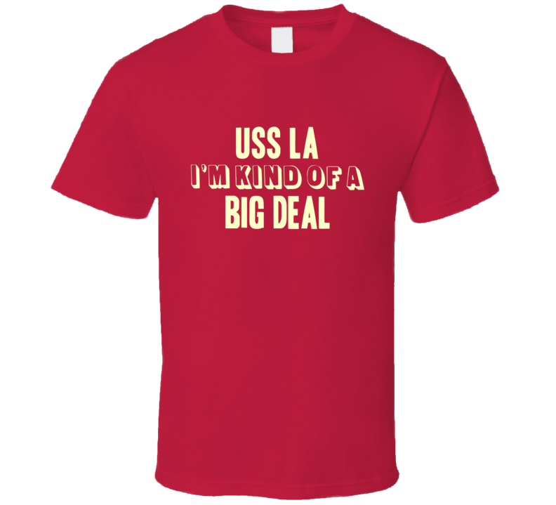 USS La Im Kind Of A Big Deal US Navy T Shirt