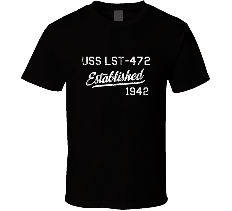 USS LST-472 Established 1942 US Navy Grunge T Shirt