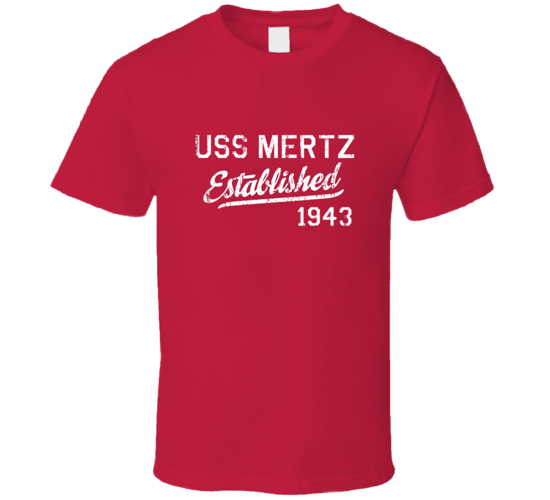 USS Mertz Established 1943 US Navy Grunge T Shirt USS Mertz Established 1943 US Navy Grunge T Shirt