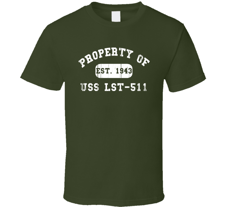 Property Of USS LST-511 Established 1943 US Navy T Shirt Property Of USS LST-511 Established 1943 US Navy T Shirt