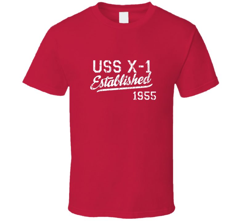 USS X-1 Established 1955 US Navy Grunge T Shirt USS X-1 Established 1955 US Navy Grunge T Shirt