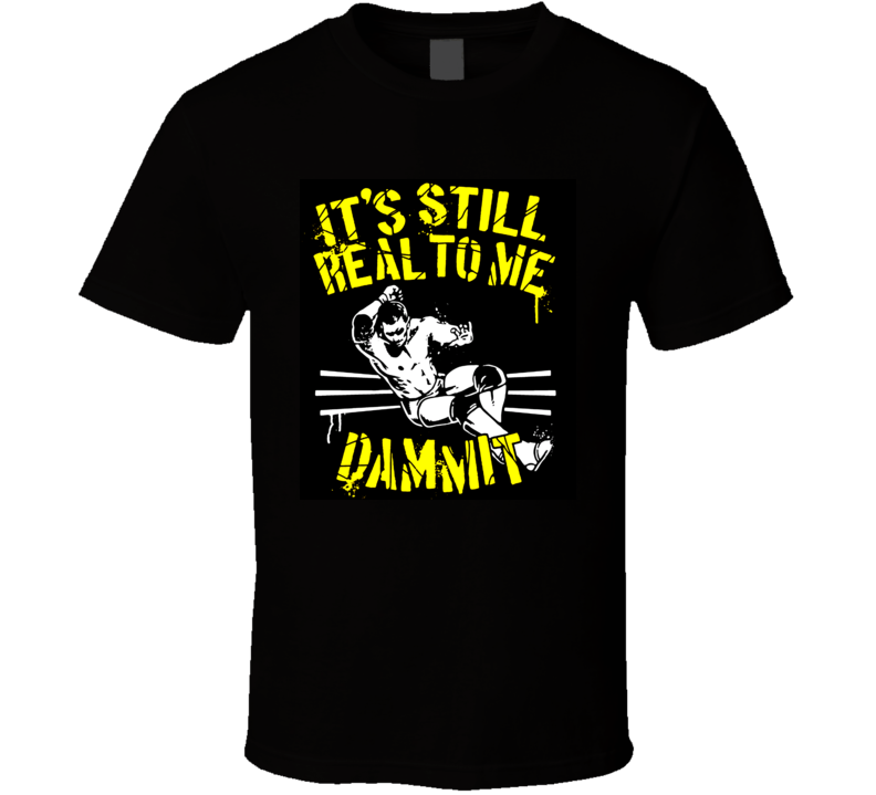 Wrestling Is Still Real To Me Pro Wrestler T-Shirt