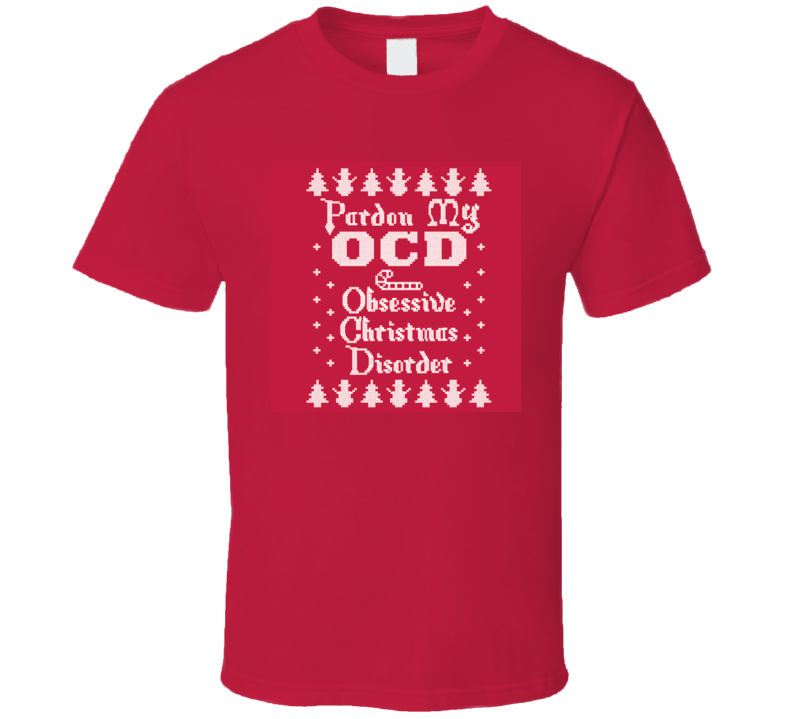 Obsessive Christmas Disorder christmas t shirt shirt tee Obsessive Christmas Disorder christmas t shirt shirt tee