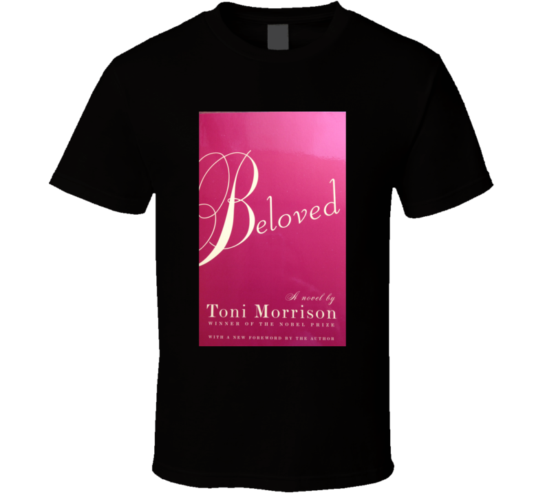 Beloved Toni Morrison Novel Tshirt Beloved Toni Morrison Novel Tshirt