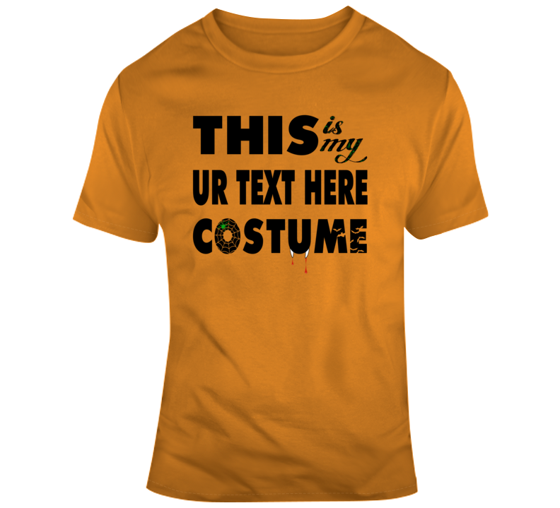 My Text Scary Halloween Costume Custom Text Put Your Text Here T Shirt My Text Scary Halloween Costume Custom Text Put Your Text Here T Shirt