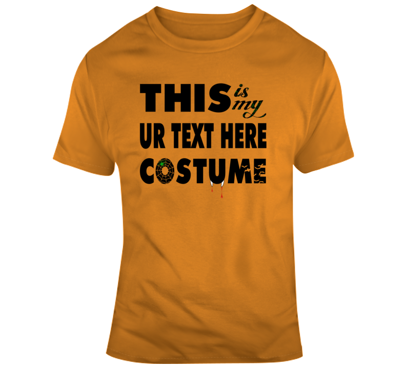 My Text Scary Halloween Costume Custom Text Put Your Text Here T Shirt