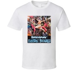 Breakin Electric Boogaloo Classic 80s Dance Movie Poster T Shirt 24923013