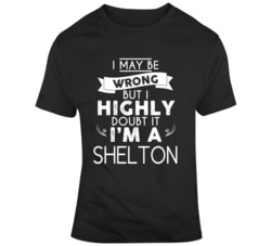 I May Be Wrong Shelton Funny Name T Shirt 37076338