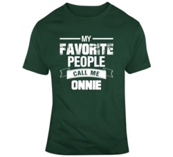 My Favorite People Call Me Onnie Funny Name Nickname T Shirt 37100601