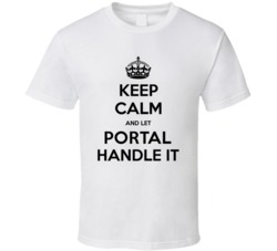 Keep Calm Let Portal Handle It T Shirt 37155886