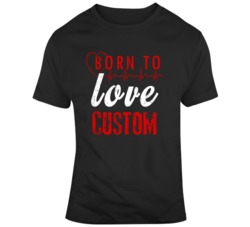 Born To Love Custom Name Noun Hobby Valentine's Day T Shirt 37437450