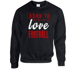 Born To Love Football Crew Neck Crewneck Sweatshirt 37437559