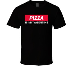 Pizza Is My Valentine Food Booze Custom Name Valentine's Day T Shirt 37438777