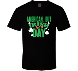 American But Irish For A Day St Patrick's Day Personalized Text Or Name T Shirt 37447446