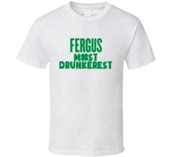 Fergus Most Drunkerest Funny St Patrick's Day Drinking Beer Party Custom Name T Shirt 37447455