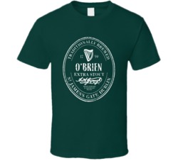 Traditionally Brewed Extra Stout St James Gate Dublin O'brien Custom Last Name St Paddy's T Shirt 37447465