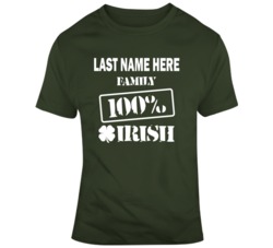 Last Name Here Family 100% Irish T Shirt 37451064