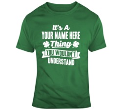 It's A Your Name Here Thing You Wouldnt Understand T Shirt 37451075