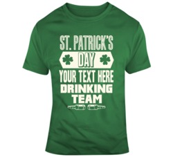 St Patricks Day Your Text Here Drinking Team T Shirt 37451093