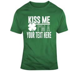Kiss Me Im A Your Txt Here T Shirt 37452019