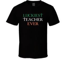 Luckiest Teacher Ever Customizable Job Occupation Text St Patrick's Day Irish Holiday T Shirt 37452170
