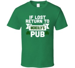 If Lost Return To Mcreilly's Irish Pub Customizable St Patricks Day Beer Drinking T Shirt 37452173