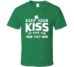 Placeit Keep Your Kiss I'm Here For Your Text Here T Shirt 37452217