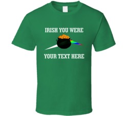 Placeit Irish You Were Your Text Here T Shirt 37452220
