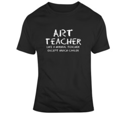 Art Teacher Like A Teacher But More Cooler T Shirt 37461231