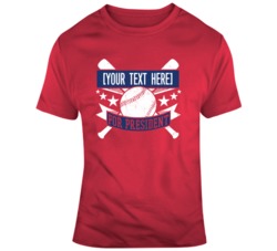 Your Text Here Baseball For President T Shirt 37465393
