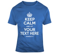 Keep Calm Let Baseball Your Text Here Handle It Blue White T Shirt 37465649