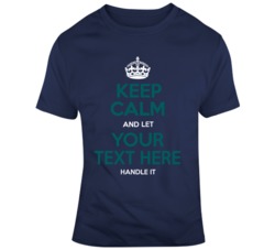 Keep Calm Let Baseball Your Text Here Handle It Navy Teal T Shirt 37465660