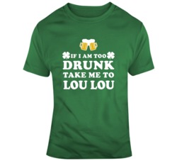 If I Am Too Drunk Take Me To Lou Lou Funny Custom Name T Shirt 37558208