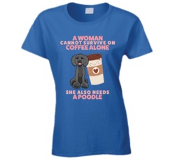 Woman Can Survive On Coffee And Poodle Cool Ladies T Shirt 37869762