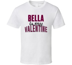 Bella Is My Valentine Custom Name T Shirt 37871806