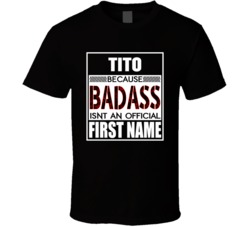 Tito Badass Custom First Name T Shirt 37893248