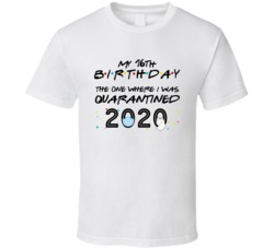 My 16th Birthday The One I Was Quarantined Custom Age Party Gift T Shirt 37894173