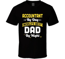 Accountant By Day Best Dad Customizable Job Hobby Father's Day T Shirt 37926673