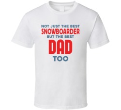 Best Snowboarder Dad Customizable Sport Hobby Job Father's Day T Shirt 37926792