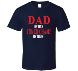Dad By Day Poker Champ Customizable Hobby Job Father's Day T Shirt 37926847