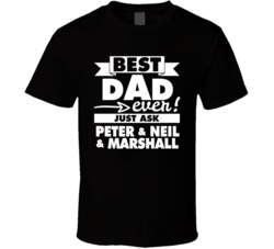 Peter Neil Marshall Best Dad Ever T Shirt 37927296