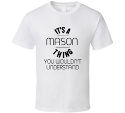 It's A Mason Thing You Wouldn't Understand Custom Name T Shirt 37971804