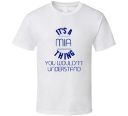 It's A Mia Thing You Wouldn't Understand Custom Name Trending T Shirt 37971809