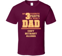 My 3 Favorite Parts Of Being A Dad Cody Bethany Aliana T Shirt 37973790